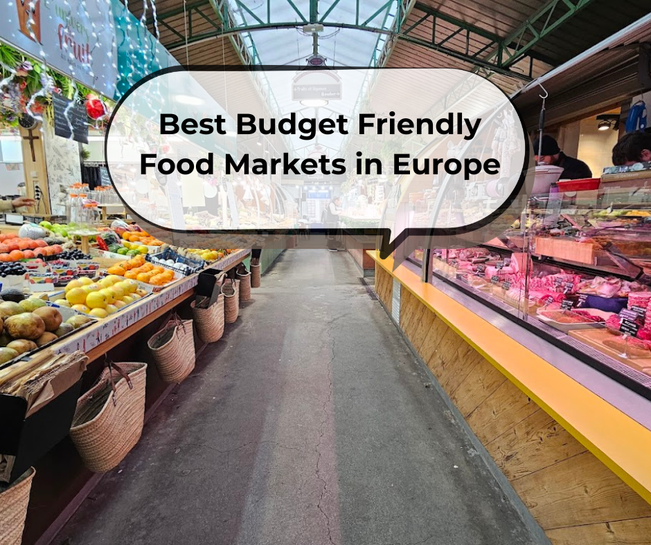 The Best Food Markets in Europe: A Frugal Foodie’s Guide
